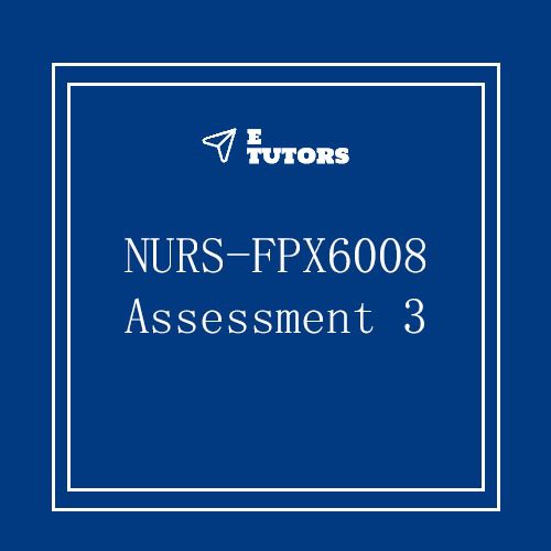 NURS FPX 6008 Assessment 3 Business Case For Change