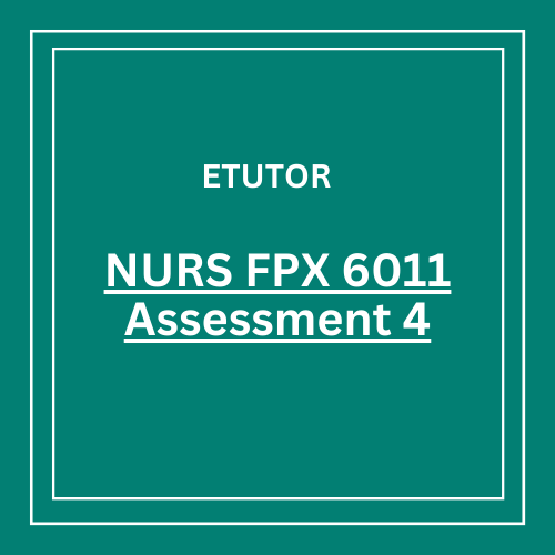 NURS FPX 6011 Assessment 4