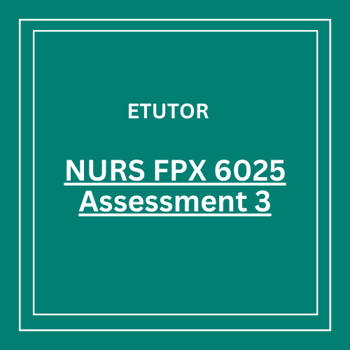 NURS FPX 6025 Assessment 3 Practicum and Scholarly Article