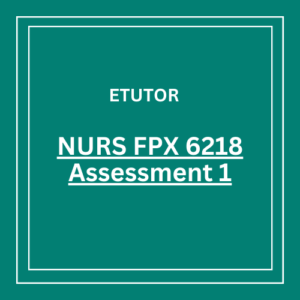 NURS FPX 6218 Assessment 1