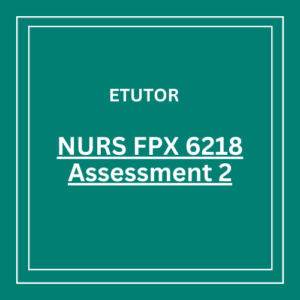 NURS FPX 6218 Assessment 2