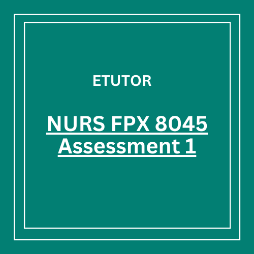 NURS FPX 8045​ Assessment 1