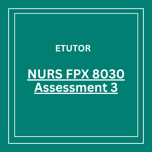 NURS FPX 8030 Assessment 3 Critical Appraisal of Evidence-Based Literature