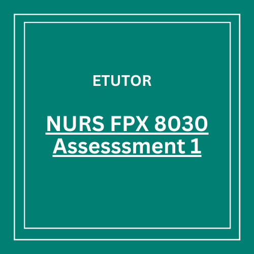 NURS FPX 8030 Assessment 1  Building the Case for Healthcare Improvement