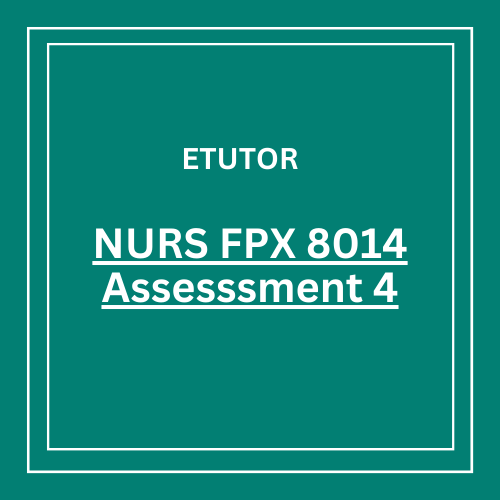 NURS FPX 8014​ Assesssment 4