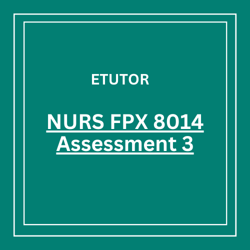 NURS FPX 8014​ Assessment 3