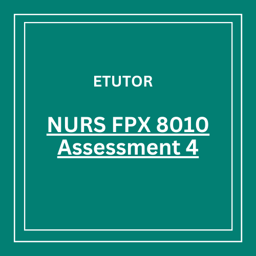 NURS FPX 8010 Assessment 4 Quality Improvement Proposal